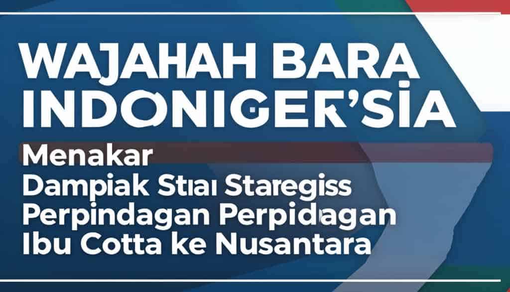 Mahakarya di Jantung Kalimantan: Menakar Dampak Strategis Perpindahan Ibu Kota ke Nusantara